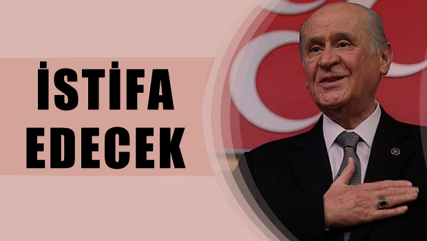 Bahçeli istifa mı ediyor?