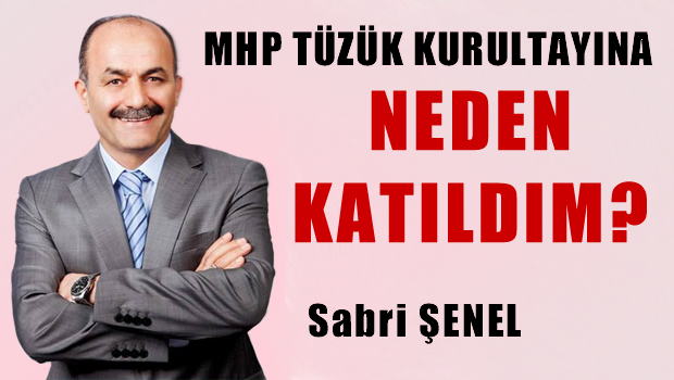 MHP TÜZÜK KURULTAYINA NİÇİN KATILDIM?