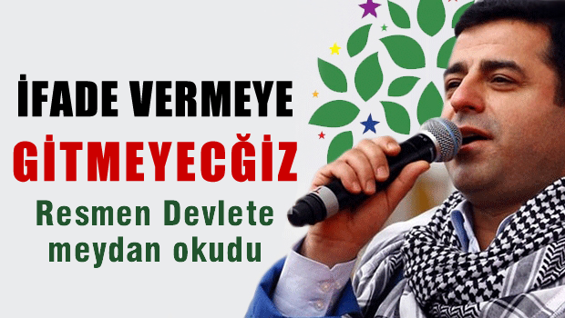 Demirtaş'tan rest: Arkadaşlarımız ifade vermeye gitmeyecek