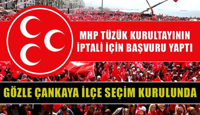 MHP Kurultayın iptali için başvurdu yaptı