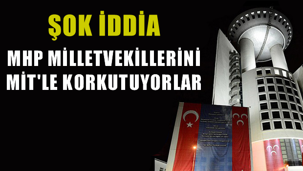 Vural: MHP milletvekillerini MİT'le korkutmak bir genel başkana düşmez
