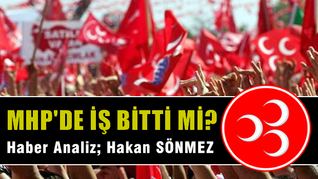 MHP'DE İŞ BİTTİ Mİ?