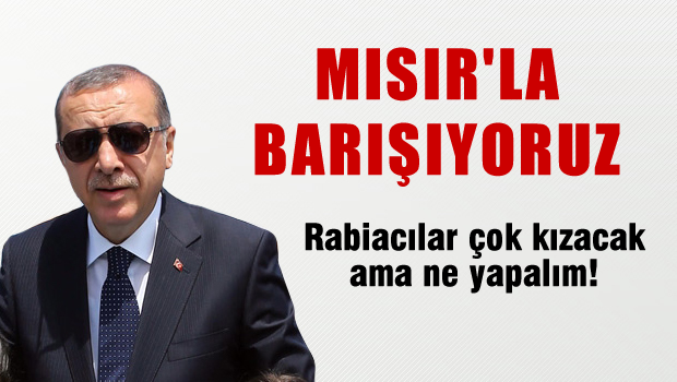 Rabiscılar kızacak ama, Mısır'la da barışıyoruz