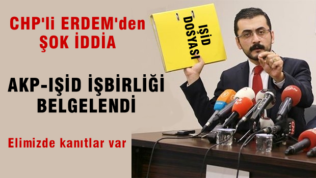 Eren Erdem'den AKP-IŞİD ilişkisine belgeli iddia