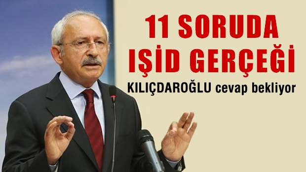 Kılıçdaroğlu'ndan Binali Yıldırım'a 11 IŞİD SORUSU
