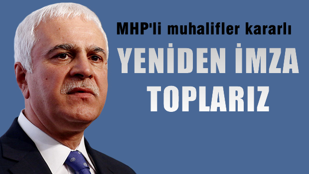 MHP'li muhalifler yeniden imza toplayacaklar