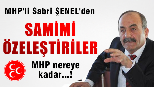 Sabri ŞENEL, MHP ne zamana kadar dayatılan imtiyazlı kişileri meclise taşıyacak?