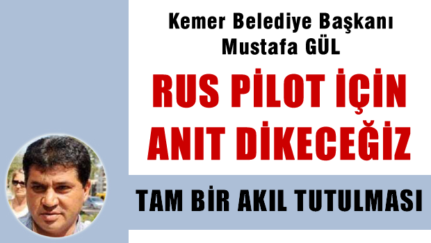 Rus pilot için bir de anıt dikileceğiz