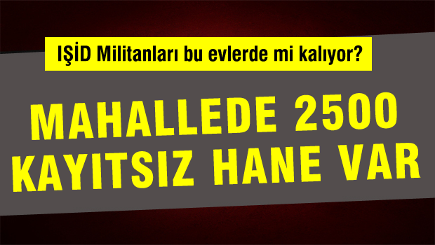 Mahallemde kayıtsız 2500 hane var