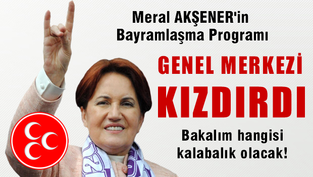 Meral Akşener'in bayramlaşma programı genel merkezi kızdırdı