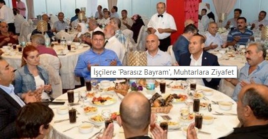 İşçilere parasız bayram, muhtarlara ziyafet