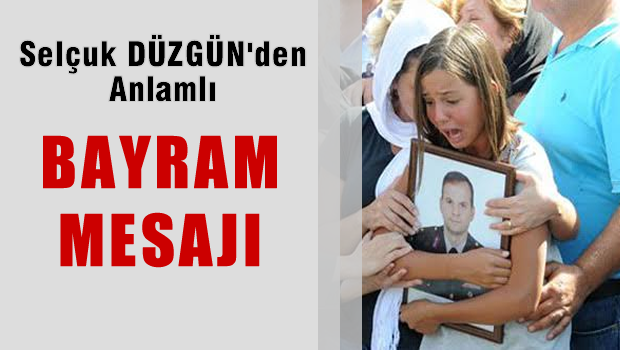 Selçuk DÜZGÜN'den anlamlı Bayram Şiiri