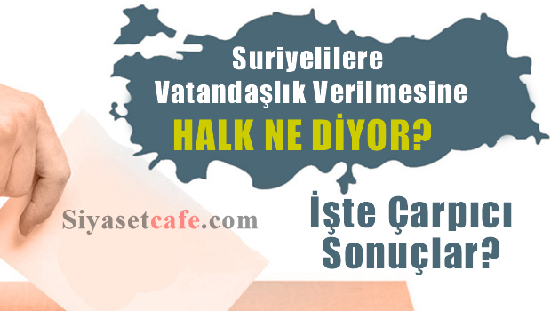 Suriyelilere Vatandaşlık Verilmesine Halk Ne Diyor?