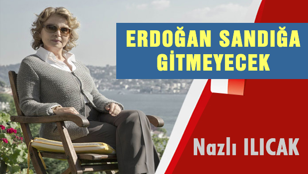 Erdoğan, Sandığa Gitmek İsteyecektir!