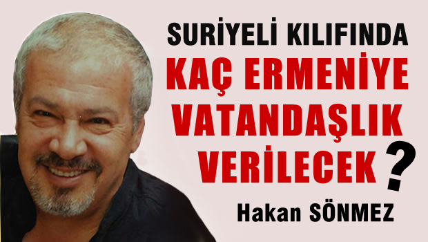 Suriyeli kılıfında kaç Ermeni2ye vatandaşlık verilecek?