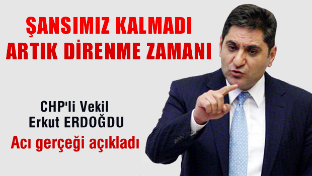 'Şansımız kalmadı, artık direniş zamanı'