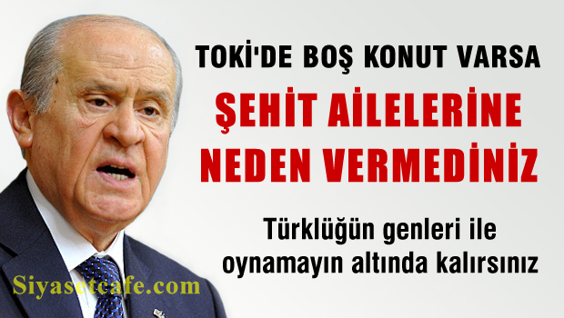 Bahçeli: TOKİ konutları bu milletin evlatlarından neden esirgenmiştir?