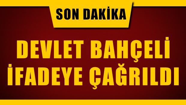 Devlet Bahçeli yarın ifade verecek