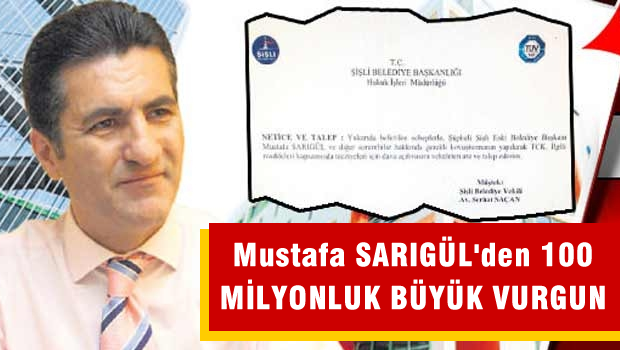 Mustafa Sarıgül'den 100 Milyonluk büyük vurgun
