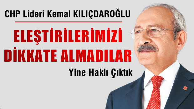 CHP lideri: Yalnış dedim beni suçladılar