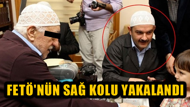 FETÖ'nün sağ kolu yakalandı!