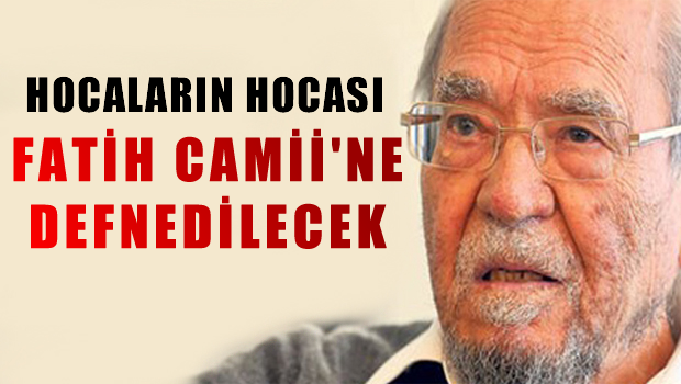 Hocaların hocası, Fatih Camii'ne defnedilecek