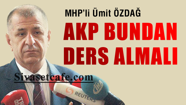 Ümit Özdağ'dan açık mektup 'AKP Hükümeti bundan ders almalı'