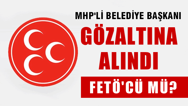 MHP'li Pozantı Belediye Başkanı FETÖ soruşturmasında gözaltına alındı