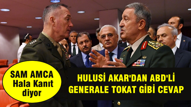 Hulusi Akar'dan kanıt isteyen ABD'li generale yanıt: Kanıt benim!