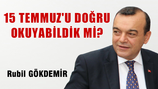 15 TEMMUZU DOĞRU OKUYABİLDİK Mİ?