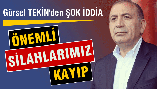 CHP'li Tekin'den flaş iddia! 'Önemli silahlarımız kayıp'