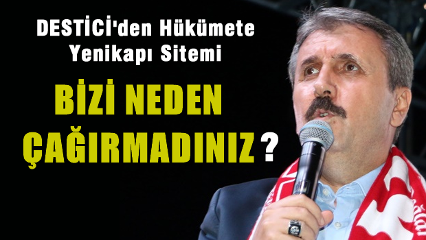 BBP lideri Mustafa Destici'den hükümete Yenikapı sitemi