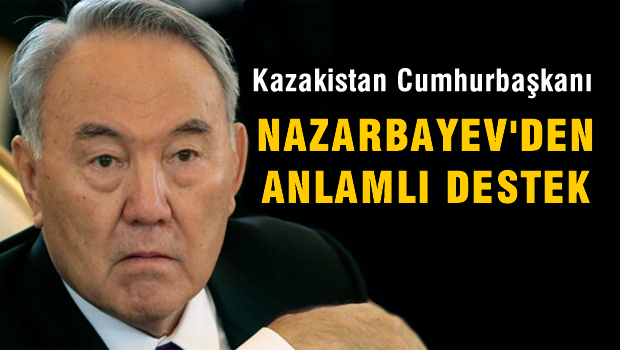 Nazarbayev'den anlamlı destek
