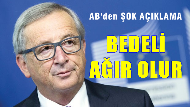 AB'den flaş açıklama: Bedeli ağır olur