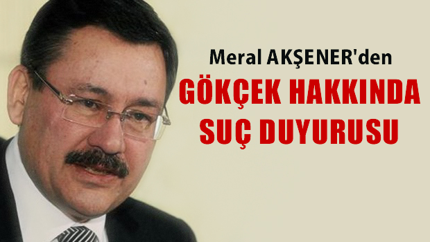 Akşener'den Gökçek hakkında suç duyurusu