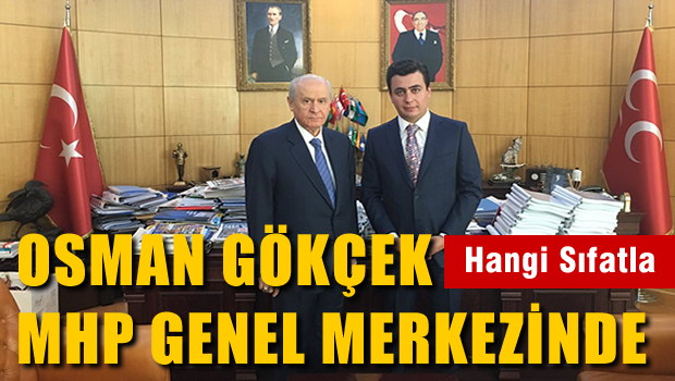 Osman GÖKÇEK MHP Genel Merkezinde