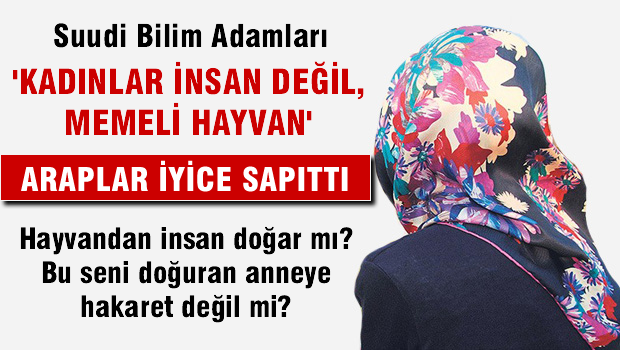 Suudi bilim adamları: kadınlar insan değil memeli hayvan!