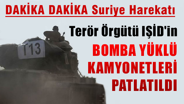 IŞİD'in bomba yüklü kamyonları patlatıldı