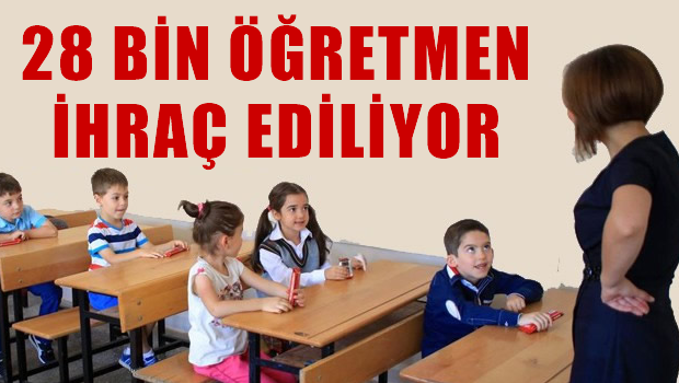 28 bin öğretmene ihraç yolu!