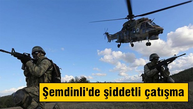 Şemdinli'de şiddetli çatışmalar!
