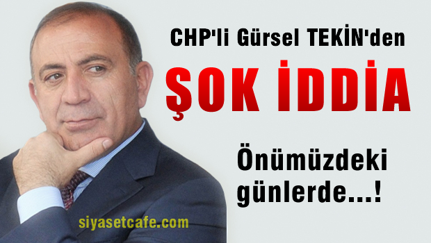 Gürsel Tekin'den flaş iddia