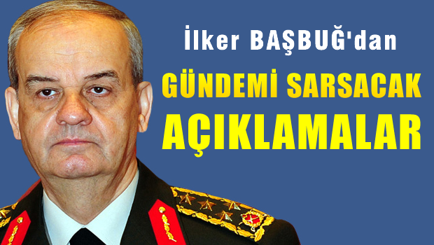 İlker Başbuğ net konuştu