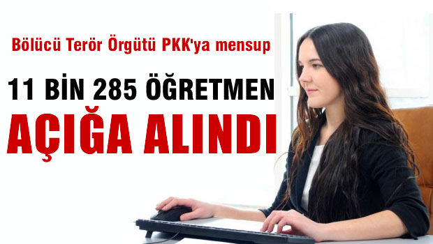 11 bin 285 öğretmen açığa alındı