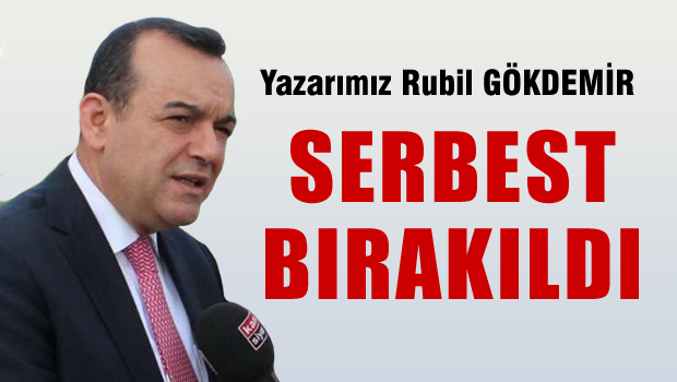 Yazarımız Rubil GÖKDEMİR serbest bırakıldı