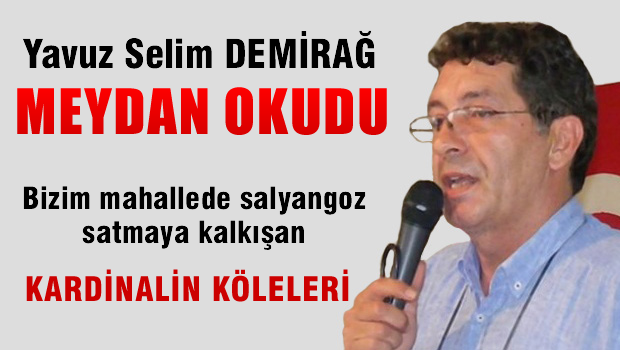 Yavuz Selim DEMİRAĞ meydan okudu 'Kardinalin Köleleri'