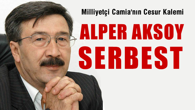 Yazarımız Alper AKSOY serbest bırakıldı