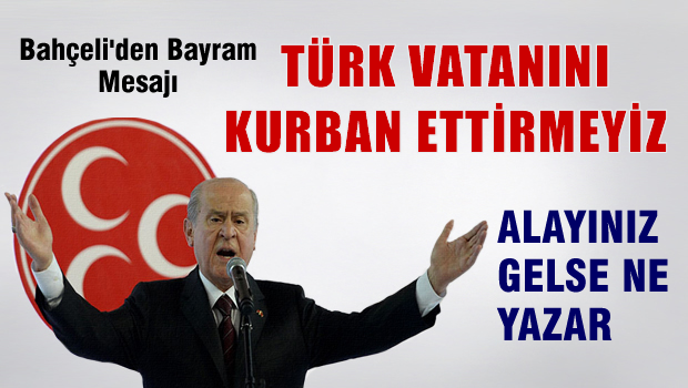 MHP Genel Başkanı Bahçeli'den bayram mesajı