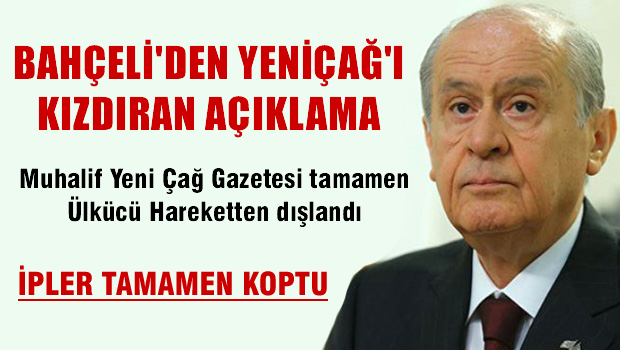 Bahçeli'den Yeniçağ'ı kızdıran açıklama