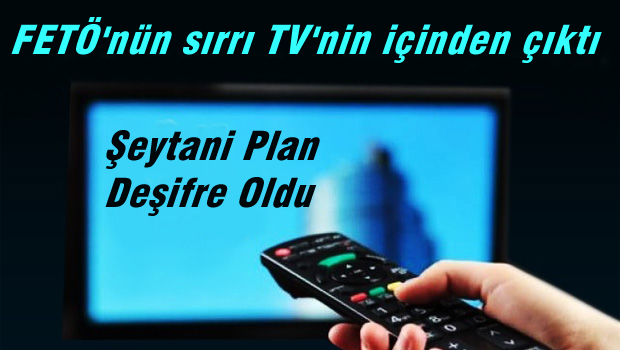 FETÖ'nün sırrı: Televizyonun içinde kamera!