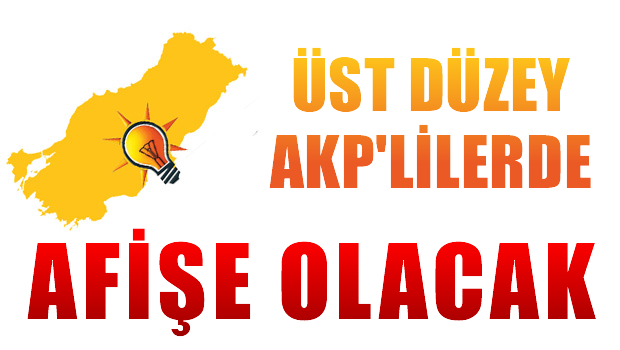 'Üst düzey AKP'liler de afişe olacak'